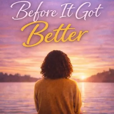 Before It Got Better