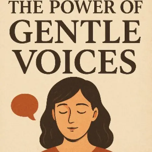 The Power of Gentle Voices